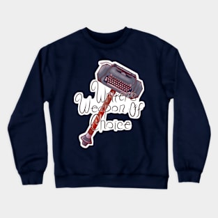 Writer's Weapon of Choice Crewneck Sweatshirt